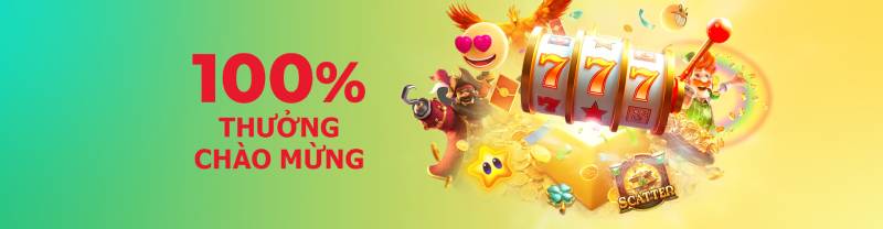 100% Thưởng Chào Mừng Slot