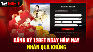 Hướng Dẫn Đăng Ký 12BET – Tạo Tài Khoản Nhanh Chỉ 1 Phút