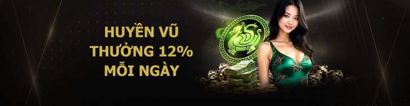 Huyền Vũ Thưởng Thể Thao 12% Mỗi Ngày – Dành riêng thành viên VIP